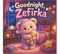 Goodnight, Zefirka: A Gentle Bedtime Story for Little Hearts (Zefirka’s Big Little Feelings)