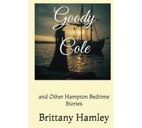 Goody Cole and Other Hampton Bedtime Stories (The Woods Devil and Other Northern Bedtime Stories Collection)
