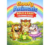 Goofy Animals: Funny Coloring Book | 30+ Funny Animal Coloring Pages with Simple, Bold Designs for Relaxation And Stress Relief
