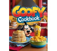 Goofy Cookbook: A Legendary Book For Anyone Who Loves Cooking Goofy Recipes To Discover And Relax.