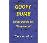 GOOFY DUMB: things people say "Keep Notes" (Silly Fun Goffy)