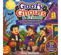 Goofy Ghouls & Friends: A Fun Halloween Coloring Book for Kids Ages 4-8 Featuring Friendly Ghosts, Cute Monsters, Pumpkins & Trick-or-Treat Fun
