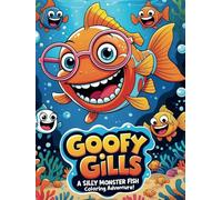 Goofy Gills: A Silly Monster Fish Coloring Adventure!