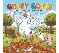 Goofy Goose - A Feathered Fun Coloring Book: A Silly and Sweet Coloring Adventure Full of Honks, Feathers, and Fun for All Ages (Coloring book of Autumn)