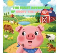 Goofy the Little Pig's Great Adventure: A story of courage and friendship