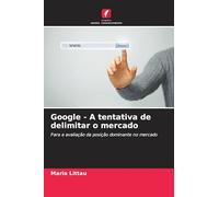 Google - A tentativa de delimitar o mercado: Para a avaliação da posição dominante no mercado
