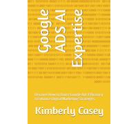 Google ADS AI Expertise: Discover How to Boost Google Ads Efficiency & Enhance Digital Marketing Strategies