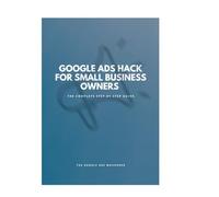 Google Ads for Small Business Owners - The Complete Step-by-Step Guide