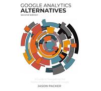 Google Analytics Alternatives: A Guide to Navigating the World of Options Beyond Google