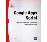 Google Apps Script: Créez vos outils pour automatiser Google Workspace