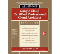 Google Cloud Certified Professional Cloud Architect All-in-One Exam Guide (CERTIFICATION & CAREER - OMG)