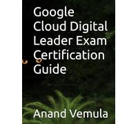 Google Cloud Digital Leader Exam Certification Guide