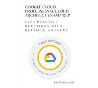 Google Cloud Professional Cloud Architect exam prep: 220+ questions with detailed answers