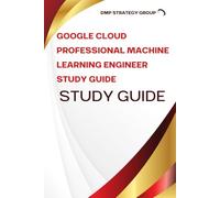 Google Cloud Professional Machine Learning Engineer Study Guide