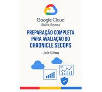 Google Cloud Skills Boost - Preparação Completa Para Avaliação Do Chronicle SecOps