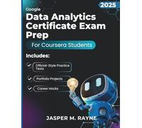 Google Data Analytics Certificate Exam Prep 2025: Official-Style Practice Tests, Portfolio Projects, and Career Hacks for Coursera Students