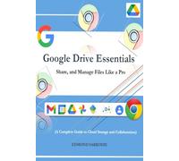 Google Drive Essentials: Store, Share, and Manage Files Like a Pro