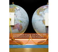 Google Earth Engine with Python API: Advanced Environmental Analytics: A Comprehensive Guide for Scientists and Environmental Professionals