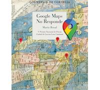 Google maps no responde: 108 (Los Versos de Cordelia)