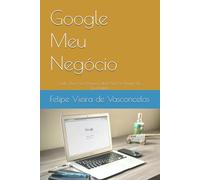 Google Meu Negócio: Tudo Que Você Precisa Saber Para Se Tornar Um Especialista