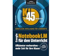 Google NotebookLM für den Unterricht | Effizienter vorbereiten - mehr Zeit für Ihre Klasse
