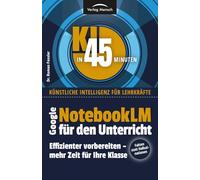 Google NotebookLM für den Unterricht | Effizienter vorbereiten - mehr Zeit für Ihre Klasse