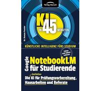 Google NotebookLM für Studierende | Die kostenlose KI für Prüfungsvorbereitung, Hausarbeiten und Referate: Fakten statt Halluzinationen
