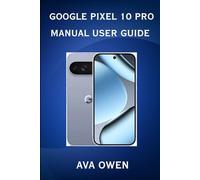 Google Pixel 10 Pro Manual User Guide: Complete step-by-step guide
