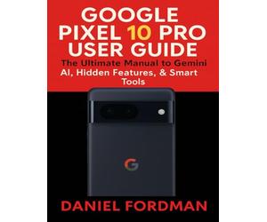 Google pixel 10 pro User Guide: The Ultimate Manual to Gemini AI, Hidden Features, & Smart Tools