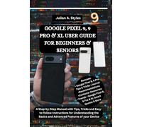 GOOGLE PIXEL 9, 9 PRO & XL USER GUIDE FOR BEGINNERS & SENIORS: A Step-by-Step Manual with Tips, Tricks and Easy-to-follow Instructions for ... Innovation and Information Guides)