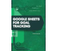Google Sheets for Goal Tracking: Your Road from Novice to Skilled Professional