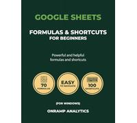 Google Sheets Formulas and Shortcuts for Beginners: Powerful and Helpful Formulas and Shortcuts
