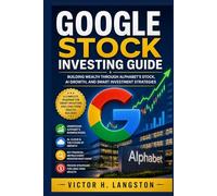 Google Stock Investing Guide: Building Wealth Through Alphabet's Stock, AI Growth, and Smart Investment Strategies