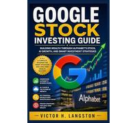 Google Stock Investing Guide: Building Wealth Through Alphabet's Stock, AI Growth, and Smart Investment Strategies