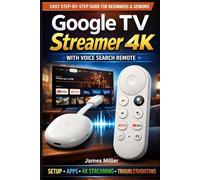 Google TV Streamer 4K USER GUIDE: The Simple Setup To a Seamless 4K Streaming, Voice Control, Smart Navigation, and Personalized Entertainment with Google TV for Beginners and Seniors