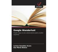 Google Wanderlust: Projekt maj¿cy na celu udoskonalenie systemu studiów za granic¿
