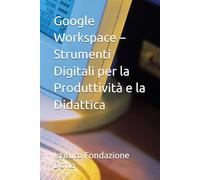 Google Workspace - Strumenti Digitali per la Produttività e la Didattica