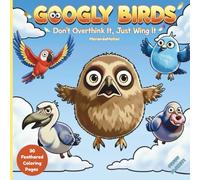 Googly Birds: Funny, Cute, and Silly Birds Coloring Book (Puffy Planet! Animal Coloring Book Series)