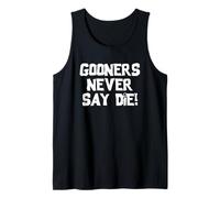 Gooners Never Say Die! - Divertido Dicho Novedad Gooning Chicos Hombres Camiseta sin Mangas