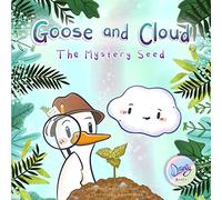 Goose and Cloud: The Mystery Seed