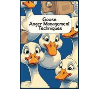 Goose Anger Management Techniques: Funny gift - Notebook | Book with empty lined pages | 6" x 9" (15.24 x 22.86 cm) | 200 pages, Perfect gag gift