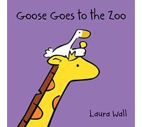 Goose at the Zoo (Goose by Laura Wall)