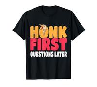 Goose Honk Primeras Preguntas más Tarde Funny Goose Camiseta