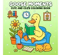 Goose Moments Coloring Book: A Delightful Collection of 45 Silly and Sweet Goose Scenes for Kids Ages 4-8