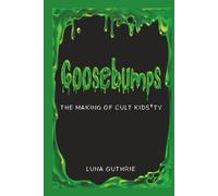 Goosebumps - The Making of Cult Kids’ TV