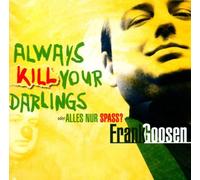 Goosen Frank - Always Kill Your Darlings [Import]