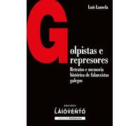 Gopistas e represores: Retratos e memoria histórica de falanxistas galegos: 457 (Ensaio -Pesquisa)