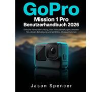 GoPro Mission 1 Pro Benutzerhandbuch 2026: Einfache Kameraeinrichtung, klare Videoeinstellungen, besserer Ton, clevere Befestigung und schärfere Alltagsaufnahmen