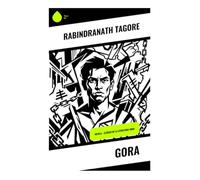 Gora: Novela - Clásico de la literatura india