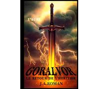 GORÁLVOR “L’AUBE”: LE RETOUR DE L’HÉRITIER [Édition illustrée en noir et blanc]